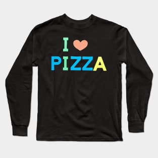 I Love Pizza Awesome Long Sleeve T-Shirt